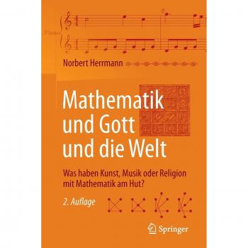 Norbert Herrmann Mathematik Und Gott Und Die Welt: Was Haben Kunst, Musik Oder Religion Mit Mathematik Am Hut?