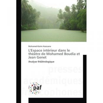 Assouane, Mohamed-Karim: L'Espace intérieur dans le théâtre de Mohamed Boudia et Jean Genet
