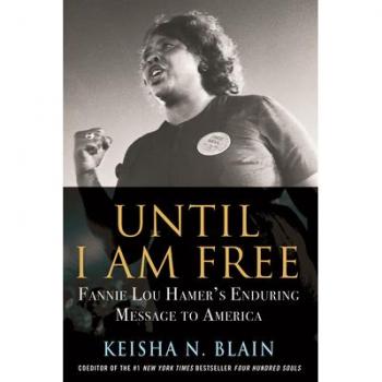 Until I Am Free: Fannie Lou Hamer's Enduring Message to America (Hardcover)