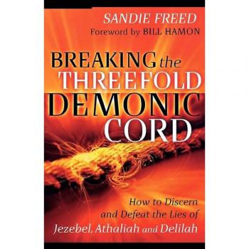 Breaking the Threefold Demonic Cord, by Sandie Freed