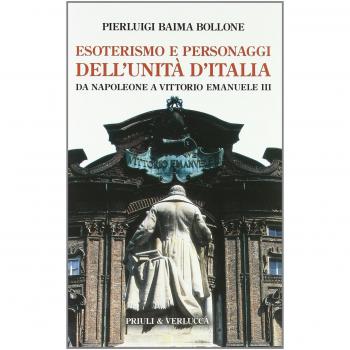 Esoterismo e personaggi dell'unità d'Italia. Da Napoleone a Vittorio Emanuele III