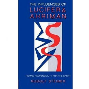 The Influence of Lucifer and Ahriman by Rudolf Steiner