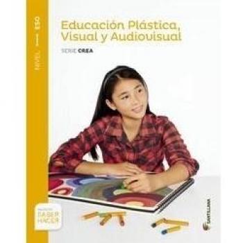 EDUCACIÓN PLÁSTICA, VISUAL Y AUDIOVISUAL SERIE CREA NIVEL I ESO SABER HACER (Tapa blanda).