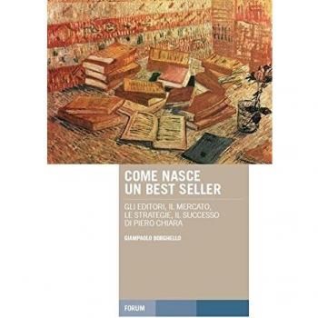 9788884209467 Come nasce un best seller. Gli editori, il mercato... Piero Chiara