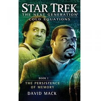 David Mack Star Trek: The Next Generation: Cold Equations: The Persistence Of Memory: Book One (Star Trek Next Generation: Cold Equations)