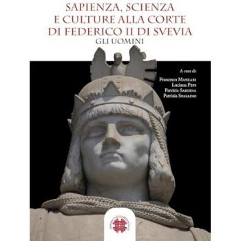 Sapienza, scienza e culture alla corte di Federico II di Svevia. ...