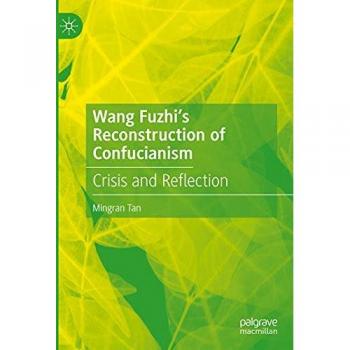 Wang Fuzhi’s Reconstruction of Confucianism: Crisis and Reflection