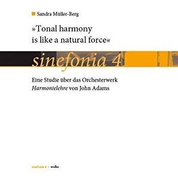 Tonal harmony is like a natural force: Eine Studie über das Orchesterwerk Harmonielehre von John Adams