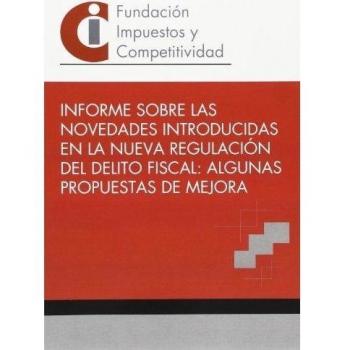 Informe sobre las novedades introducidas en la nueva regulación del delito fisca