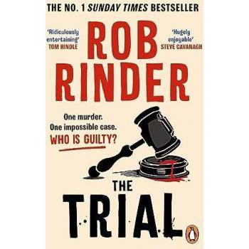 Rob Rinder The Trial: The No. 1 Bestselling Whodunit By Britain’s Best-Known Criminal Barrister