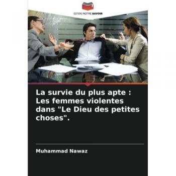 La survie du plus apte : Les femmes violentes dans Le Dieu des petites choses.