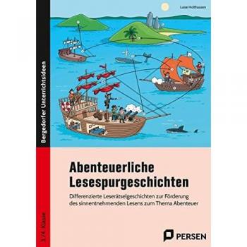 Luise Holthausen Abenteuerliche Lesespurgeschichten: Differenzierte Leserätselgeschichten Zur Förderung Des Sinnentnehmenden Lesens Zum Thema Abenteuer (3. Und 4. Klasse)