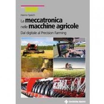 La meccatronica nelle macchine agricole. Dal digitale al Precision Farming