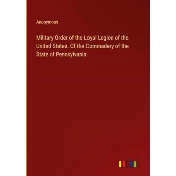 Anonymous: Military Order of the Loyal Legion of the United States. Of the Commadery of the State of Pennsylvania