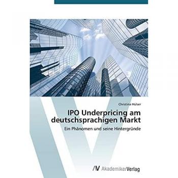 IPO Underpricing am deutschsprachigen Markt: Ein Phänomen und seine Hintergründe