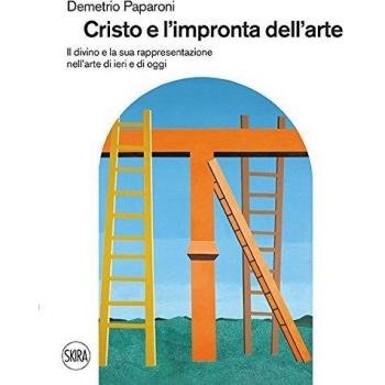 Cristo e l'impronta dell'arte. Il divino e la sua rappresentazione nell'arte di ieri e di oggi