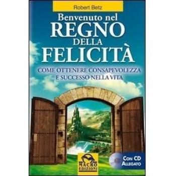 BENVENUTO NEL REGNO DELLA FELICITA' con Cd