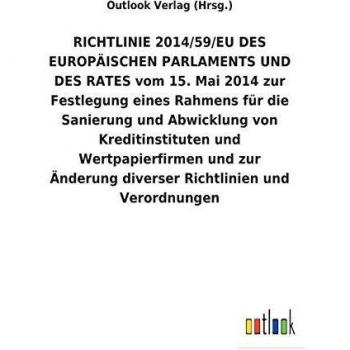 RICHTLINIE 2014/59/EU DES EUROPÄISCHEN PARLAMENTS UND DES RATES vom 15. Mai 2014 zur Festlegung eines Rahmens für die Sanierung und Abwicklung von ... diverser Richtlinien und Verordnungen