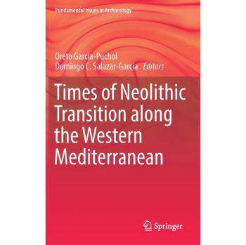 Times of Neolithic Transition along the Western Mediterranean (Fundamental Issues in Archaeology)