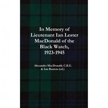 In Memory of Lieutenant Ian Lester MacDonald of the Black Watch, 1923-1945