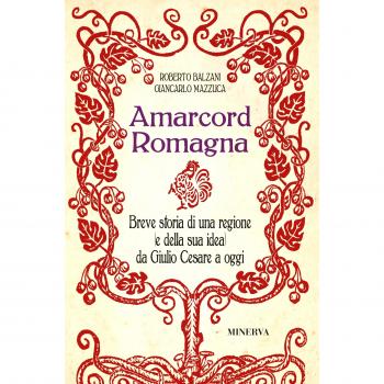 Amarcord Romagna. Breve storia di una regione