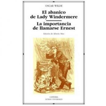 El abanico de Lady Windermere; La importancia de llamarse Ernest