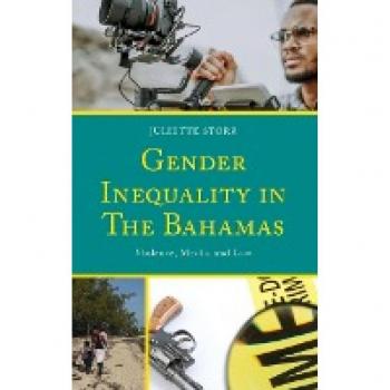 Gender Inequality in The Bahamas: Violence, Media, and Law