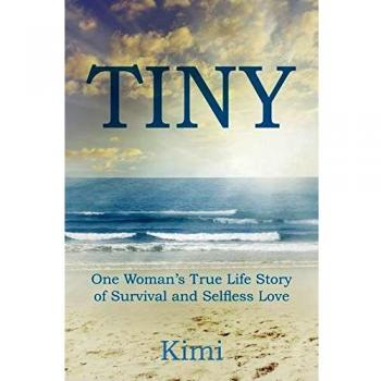 TINY: One Woman's True Life Story of Survival and Selfless Love