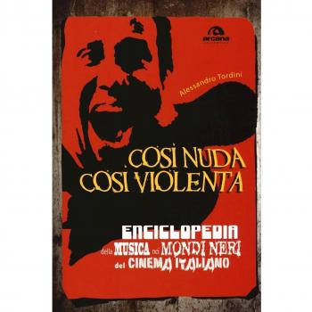 Così nuda così violenta. Enciclopedia della musica nei mondi neri del cinema italiano