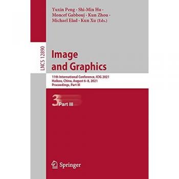 Image and Graphics: 11th International Conference, ICIG 2021, Haikou, China, August 6–8, 2021, Proceedings, Part III (Lecture Notes in Computer Science, 12890, Band 12890)