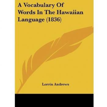 Andrews, Lorrin: A Vocabulary Of Words In The Hawaiian Language (1836)