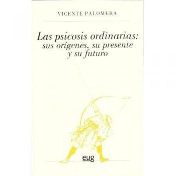 Las psicosis ordinarias: sus orígenes, su presente y su futuro