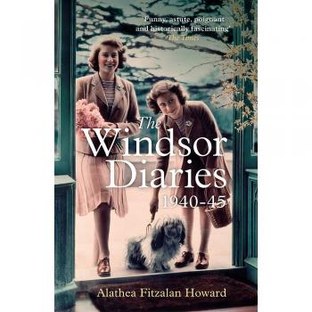 The Windsor Diaries 1940 – 45 by Alathea Fitzalan Howard