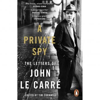 Un espion privé : Les Lettres de John le Carré 1945-2020