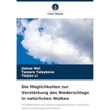 Wei, Jiahua: Die Möglichkeiten zur Verstärkung des Niederschlags in natürlichen Wolken