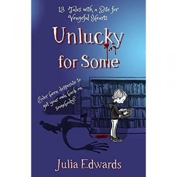 Unlucky for Some: 13 Tales with a Bite for Vengeful Hearts