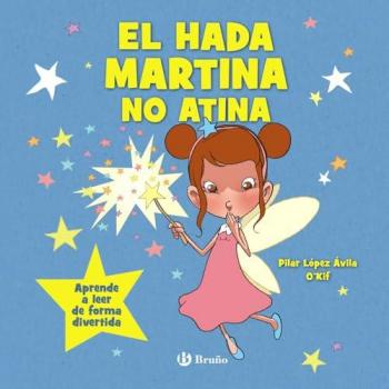 El hada Martina no atina: Aprende a leer de forma divertida.