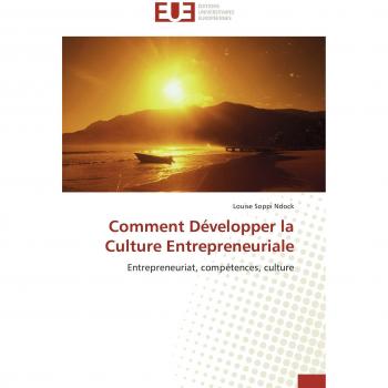 Comment Développer la Culture Entrepreneuriale: Entrepreneuriat, compétences, culture (Omn.Univ.Europ.)