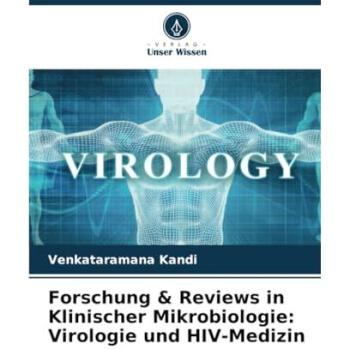 Forschung & Reviews in Klinischer Mikrobiologie: Virologie und HIV-Medizin