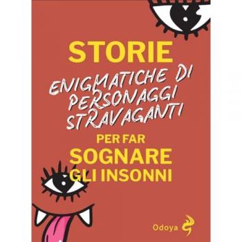 Storie enigmatiche di personaggi stravaganti per far sognare gli ...