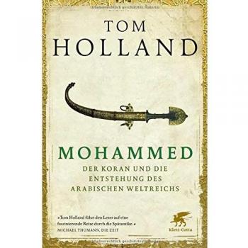 Mohammed, der Koran und die Entstehung des arabischen Weltreichs