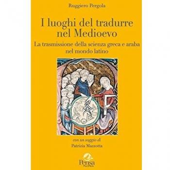 I luoghi del tradurre nel Medioevo. La trasmissione della scienza...