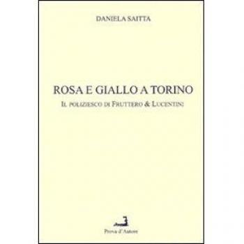 Rosa e giallo a Torino. Il poliziesco di Fruttero & Lucentini
