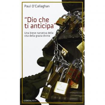Dio che ti anticipa. Una breve narrativa della vita della grazia divina
