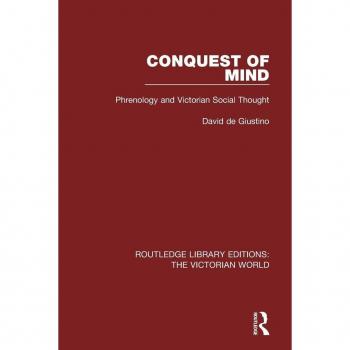 Conquest of Mind : Phrenology and Victorian Social Thought