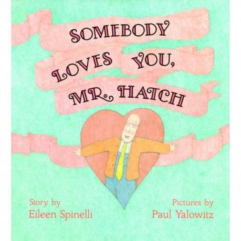 Somebody Loves You Mr. Hatch by Eileen Spinelli & Paul Yalowitz