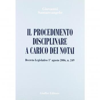 Il procedimento disciplinare a carico dei notai. Decreto Legislativo 1° agosto 2006, n. 249