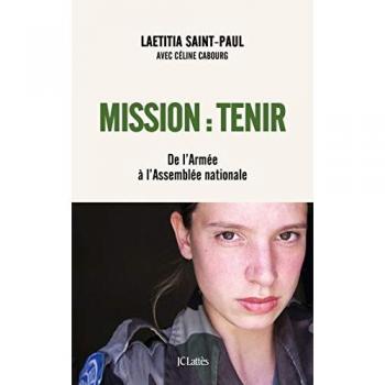 Mission : Tenir: De l'Armée à l'Assemblée nationale