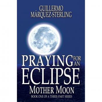 Praying for an Eclipse: Mother Moon