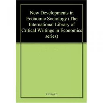 New Developments in Economic Sociology, The International Library of Critical Writings in Economics Series